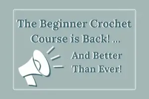 The Beginner Crochet Course is Back